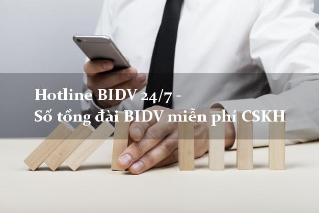 Hotline BIDV 24/7 - Số tổng đài BIDV miễn phí CSKH