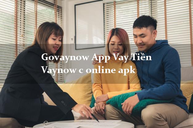 Govaynow App Vay Tiền Vaynow c online apk hỗ trợ nợ xấu